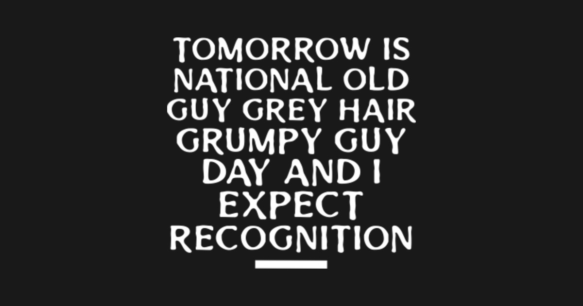 National Grumpy Old Man Day Grumpy Old Man Posters and Art Prints