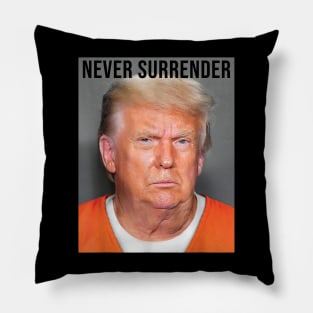 Never Surrender, Donald Trump Mug Shot Pillow