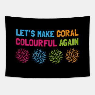 Let's Make Coral Colourful Again Tapestry