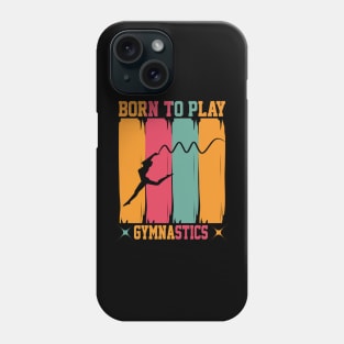 Born to play gymnastics Phone Case