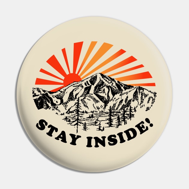 Stay Inside! Pin by TroubleMuffin