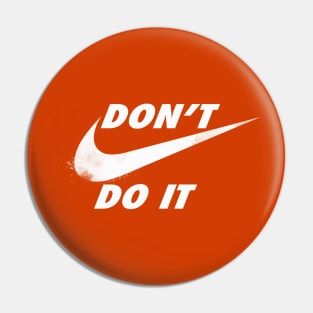 don't do it ! Pin