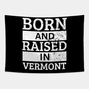 Vermont - Born And Raised in Vermont Tapestry