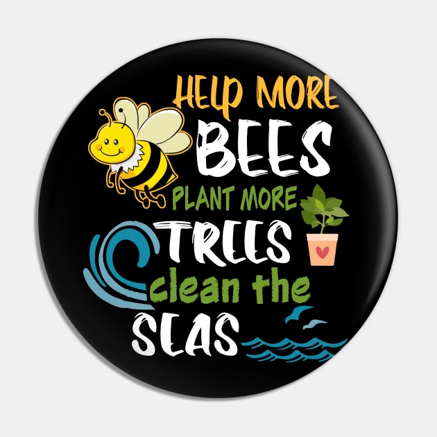 Help More Bees Plant More Trees Clean Seas Earth Day Pin by DollochanAndrewss