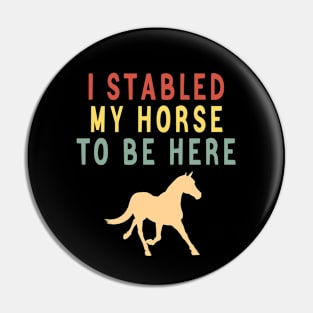 I stabled my horse to here Pin