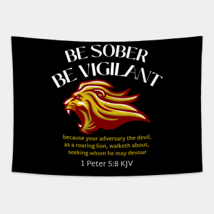 BE SOBER BE VIGILANT, 1 Peter 5:8 KJV Tapestry