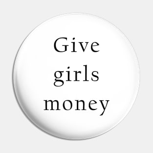 Give Girls Money Pin