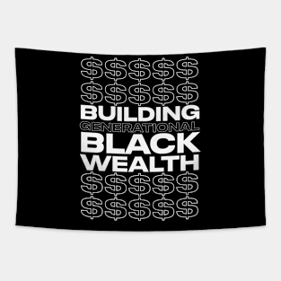 BUILDING GENERATIONAL BLACK WEALTH Tapestry