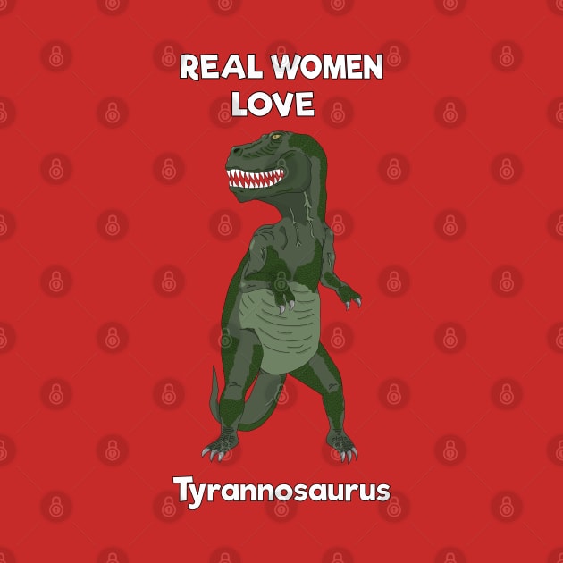 Real women love tyrannosaurus by DigitalCleo