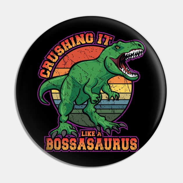 Crushing it like a Bossasaurus Funny Retro T-Rex Dinosaur Pin by hobrath