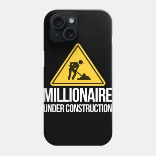 Millionaire under construction Phone Case