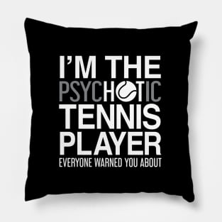 I'm the Tennis Player They Warned You About - Tennis Shirt Pillow