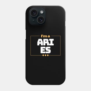 I'm a Aries Phone Case