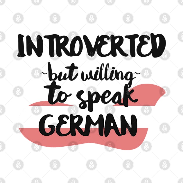 Introverted But Willing to Speak German by deftdesigns