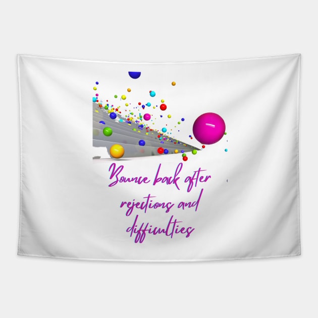 Bounce Back - Lifes Inspirational Quotes Tapestry by MikeMargolisArt