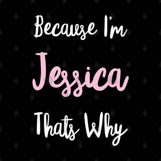 Jessica Personalized Name Gift Woman Girl Pink Thats Why Custom Girly Women Kids Her by Shirtsurf