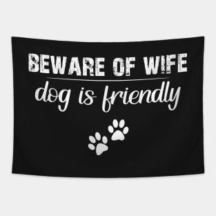 Beware of wife dog is friend Tapestry