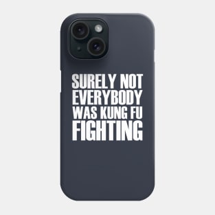 Surely Not Everybody Was Kung Fu Fighting Retro Vintage Phone Case