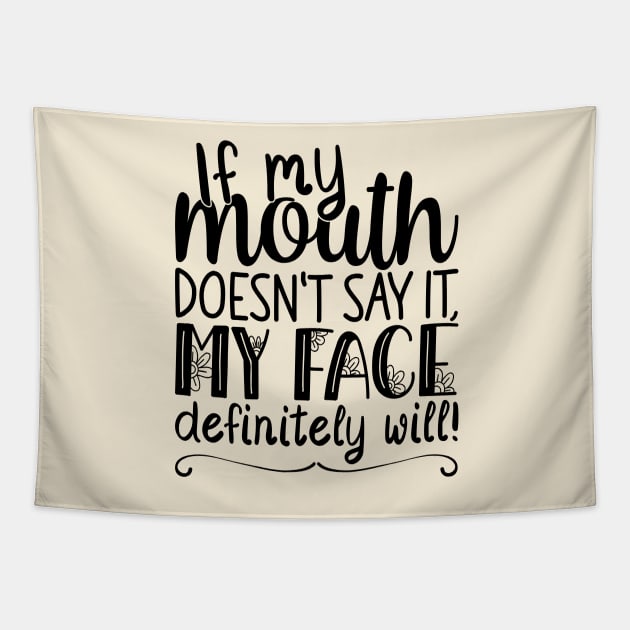 If My Mouth Doesnt Say It  | Black Handwriting Text Womens Funny Tapestry by Estrytee