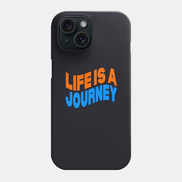 Life is a journey Phone Case by Evergreen Tee