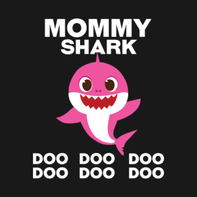 MOMMY SHARK doo doo doo - Mommy Shark Doo Doo Doo - T-Shirt | TeePublic