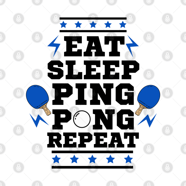 Eat Sleep Ping Pong Repeat - Blue - Table Tennis Athlete by Millusti