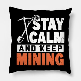 Stay Calm and Keep Mining Pillow