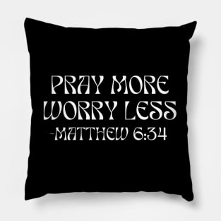 Pray More Worry Less Pillow