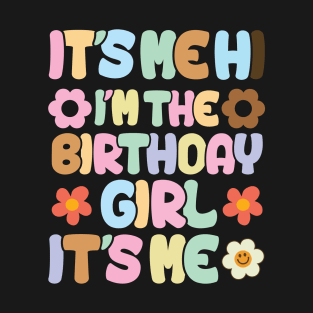 It's Me Hi I'm the Birthday Girl It's Me T-Shirt