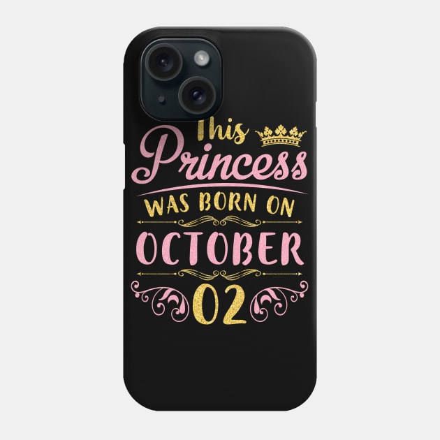 Happy Birthday To Me You Nana Mommy Aunt Sister Daughter Niece This Princess Was Born On October 02 Phone Case by joandraelliot