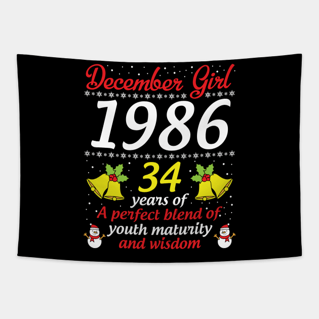 Born In December Girl 1986 Happy Birthday 34 Years Of A Perfect Blend Of Youth Maturity And Wisdom Tapestry by hoaikiu