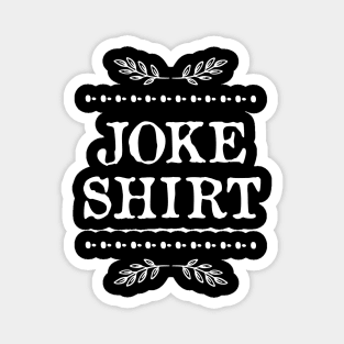 Joke Shirt Magnet