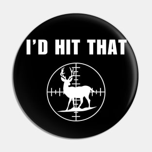 Id Hit That Deer Hunting Lover Pin