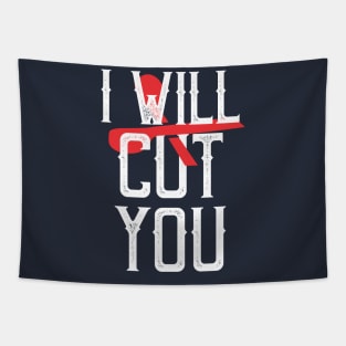 I will cut you Tapestry