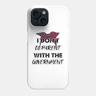 Cheetah I Don't Co-Parent With The Government / Funny Parenting Libertarian Mom / Co-Parenting Libertarian Saying Gift Phone Case