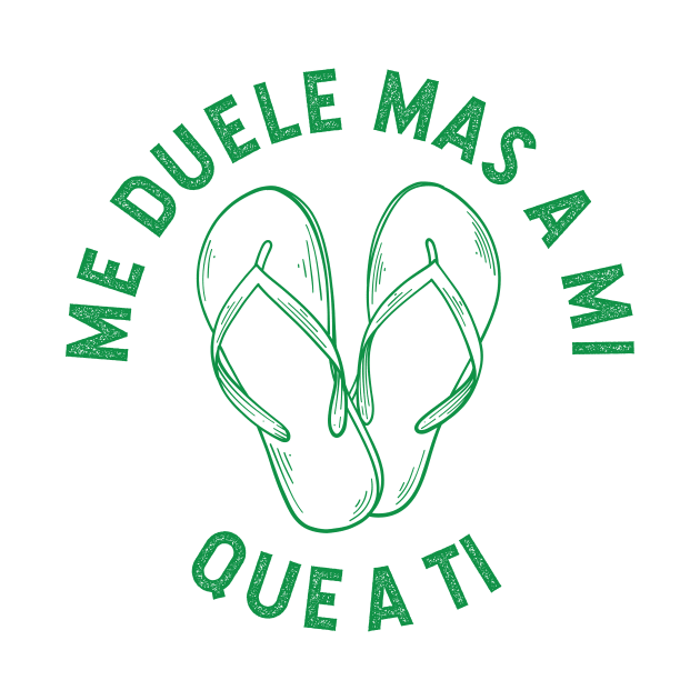 Me duele mas a mi que a ti - green design by verde