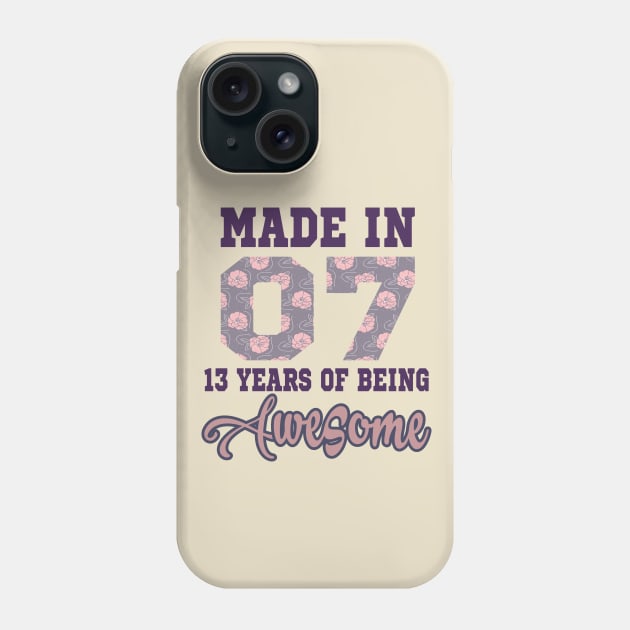 Made in 07 13 years of being awesome..13th years old gift Phone Case by DODG99