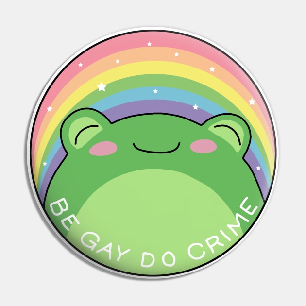 Be Gay Do Crime - Frog Pin by valentinahramov