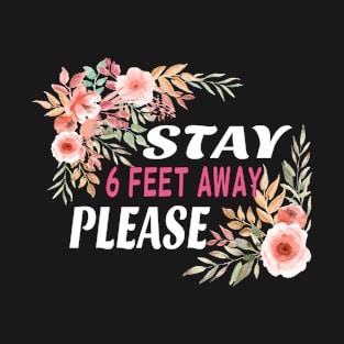 Please Stay 6 Feet Away Social Distancing T-Shirt