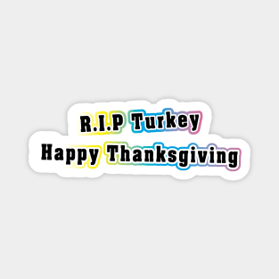 Thanksgiving day & R.I.P Turkey_funny Thanksgiving turkey dinner meme Magnet