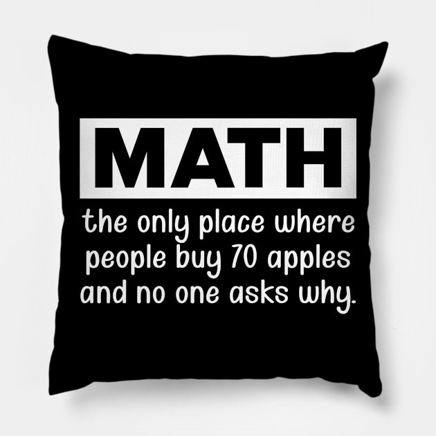 Math - the only place where the people buy 70 apples Pillow by KC Happy Shop