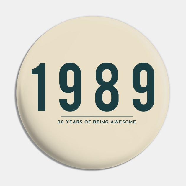 30th Birthday gift - 1989, 30 Years of Being Awesome Pin by DutchTees
