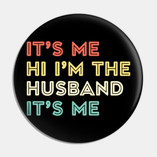 It's Me, Hi I'm The Husband It's Me Fathers Day Gift Funny Vintage Groovy Pin