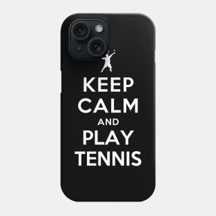Keep Calm and Play Tennis Phone Case