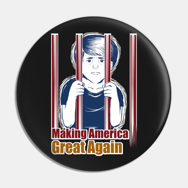 Kids in Cages AntiTrump Making America Great Again Pin by BubbleMench