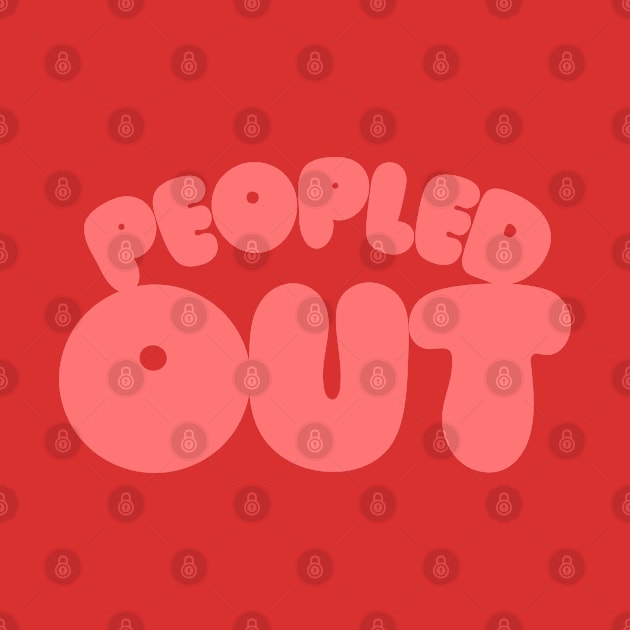 Peopled Out / Introvert Typography Design by DankFutura