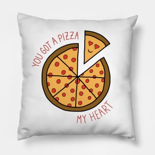 You got a pizza my heart Pillow