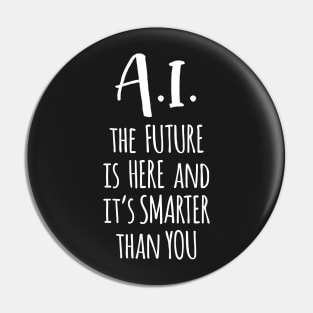 The Future is Here and it's Smarter Than You Pin