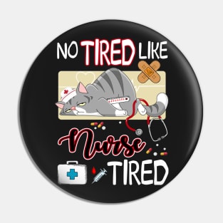 No Tired Like Nurse Tired Awesome T shirt Pin