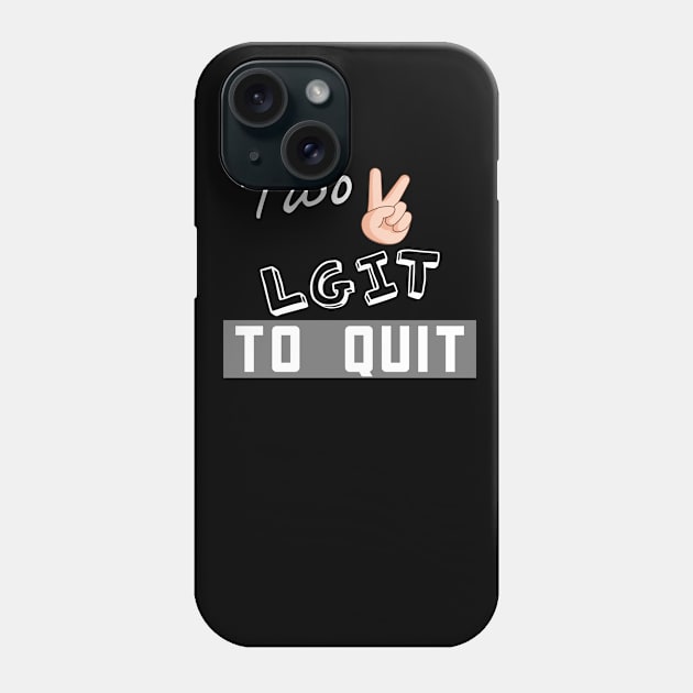 Two LGIT To Quit Phone Case by HealthyKetoKids1